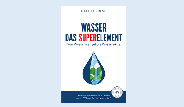 Wasser- Das Superelement vom Matthias Mend